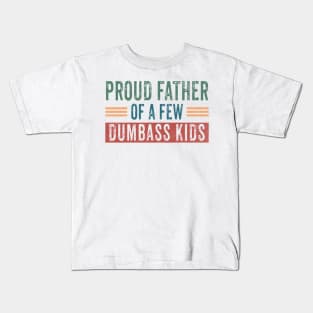Funny Shirt Men | Proud Father of a Few Dumbass Kids Kids T-Shirt